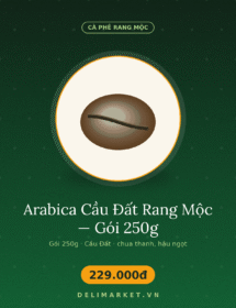 Arabica Cầu Đất Rang Mộc — Gói 250g — Delimarket, Arabica Cầu Đất rang mộc 100%, rang vừa — chua thanh, hậu ngọt, hợp pha máy và p