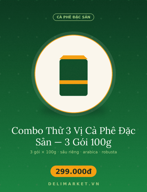 Combo Thử 3 Vị Cà Phê Đặc Sản — 3 Gói 100g — Delimarket, Ba gói 100g, ba vị: cà phê sầu riêng, arabica Cầu Đất, robusta honey — thử hết r