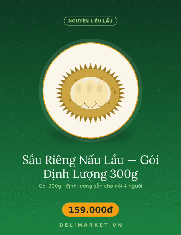Sầu Riêng Nấu Lẩu — Gói Định Lượng 300g — Delimarket, Gói 300g cơm sầu riêng định lượng sẵn cho một nồi lẩu 4 người, kèm công thức của